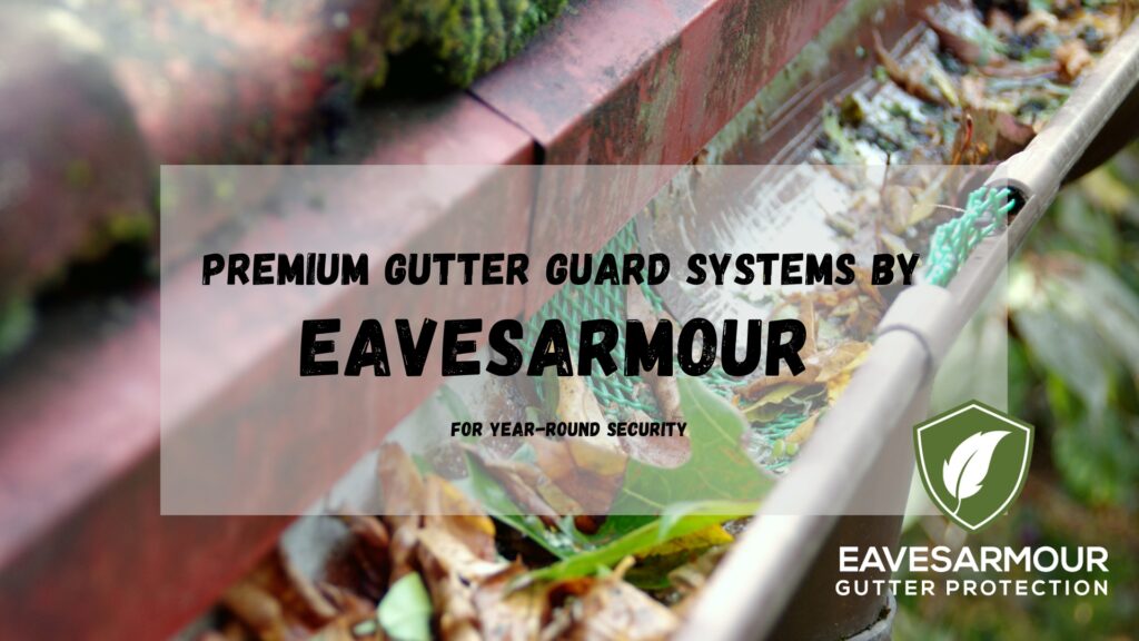 Premium Gutter Guard Systems for Security | EavesArmour