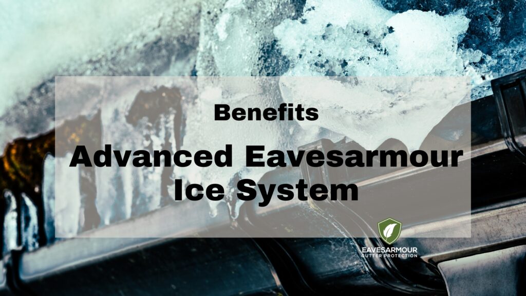Benefits of Advanced Eavesarmour Ice System | Eavesarmour