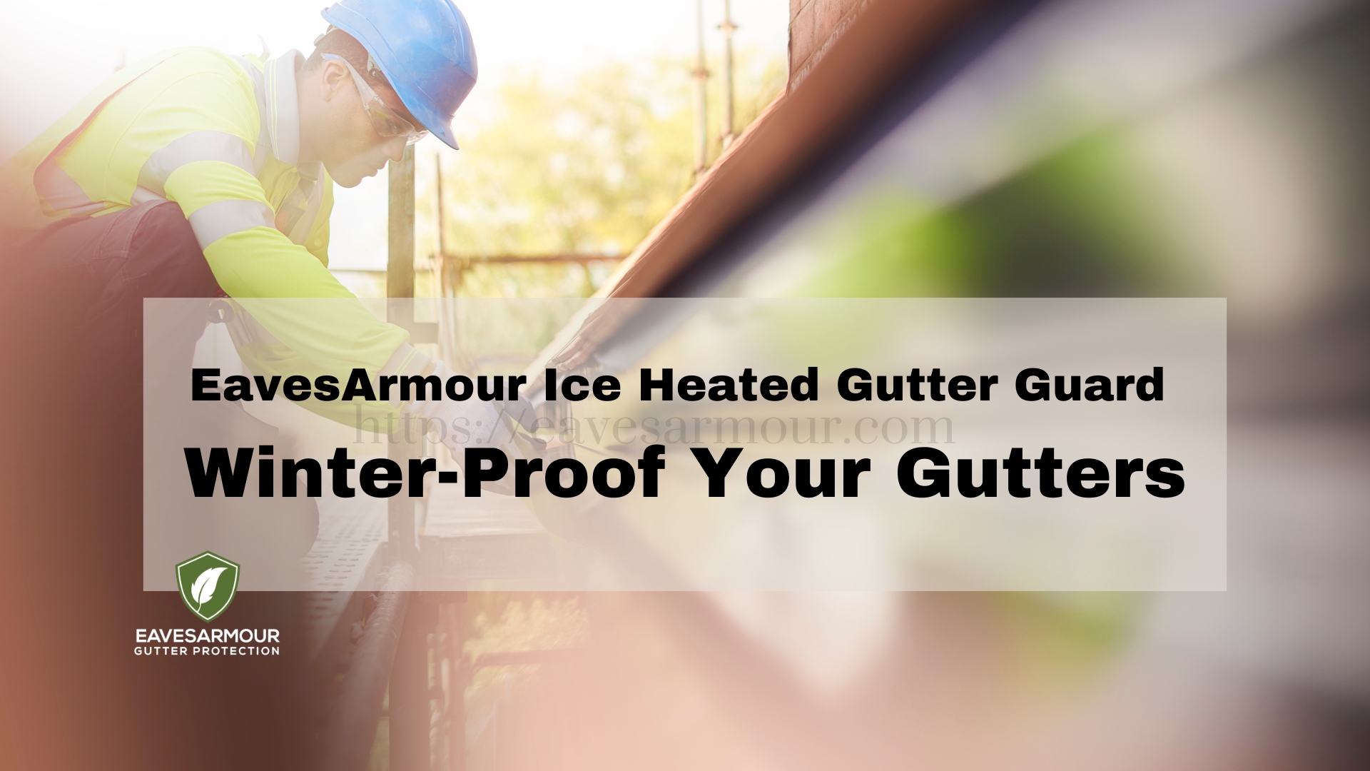 EavesArmour Ice Heated Gutter Guard: WinterProof Your Gutter
